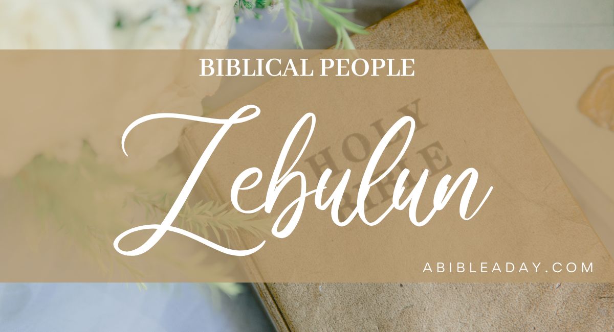 Biblical People: Zebulun - A Bible A Day